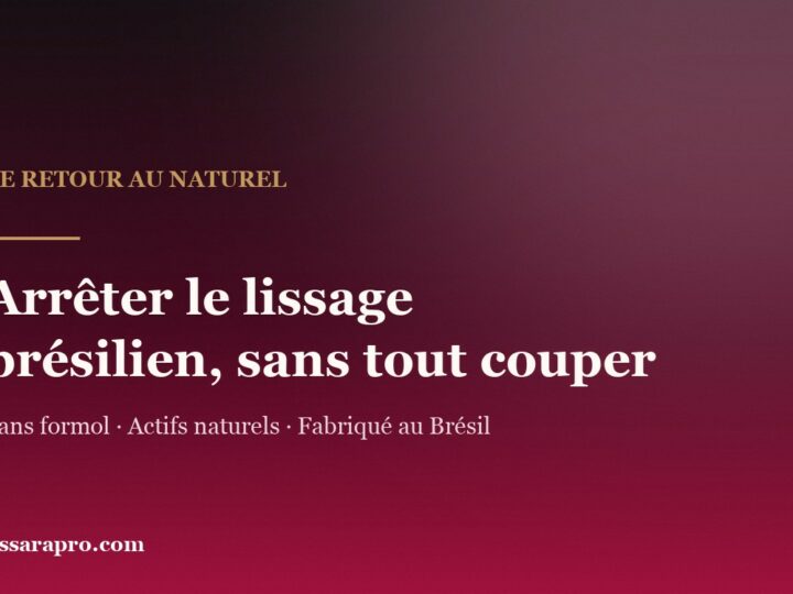 Arrêter le lissage brésilien : le retour au naturel