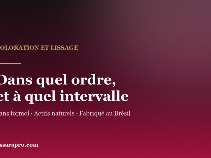 Coloration et lissage brésilien : dans quel ordre ?