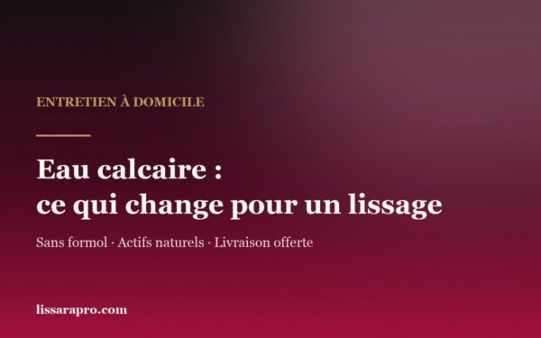 Eau calcaire et cheveux lissés : ce qui change pour un lissage brésilien Lissara