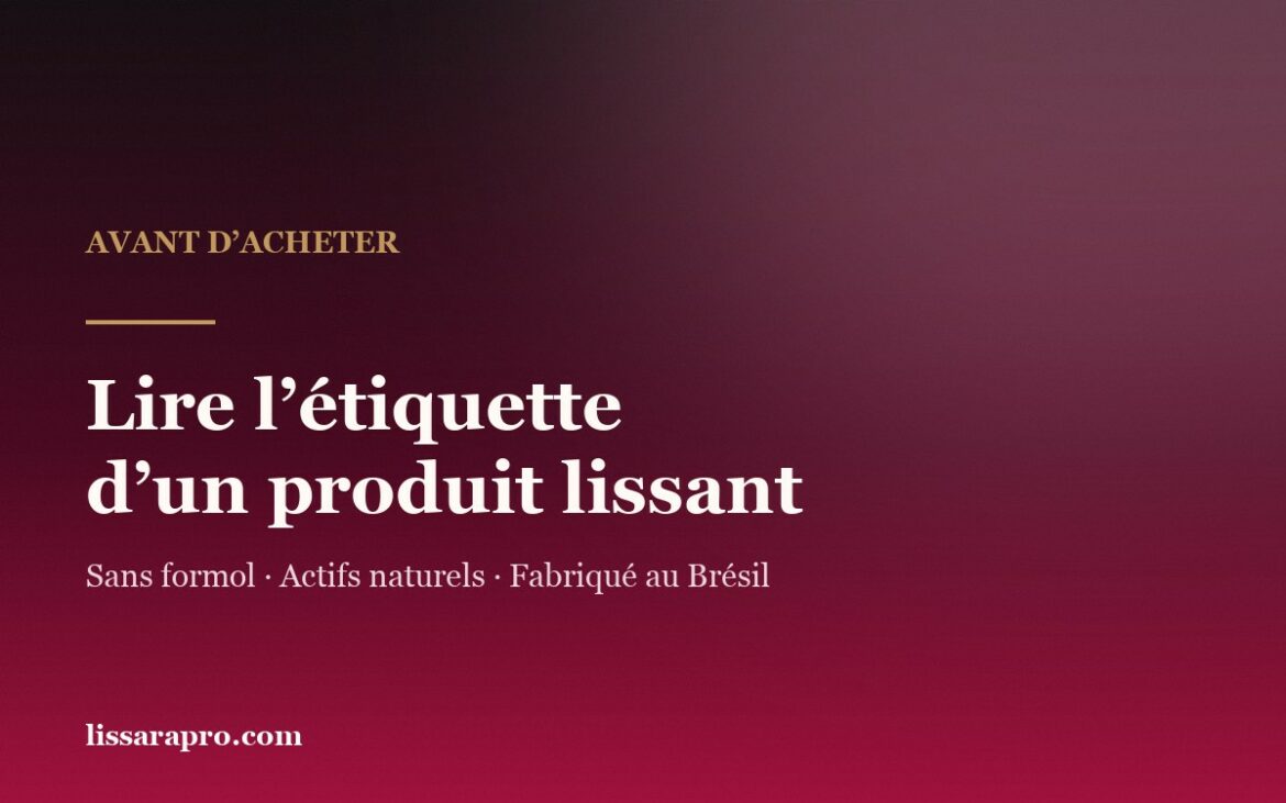 Lire l’étiquette d’un produit lissant avant de l’acheter, repères Lissara