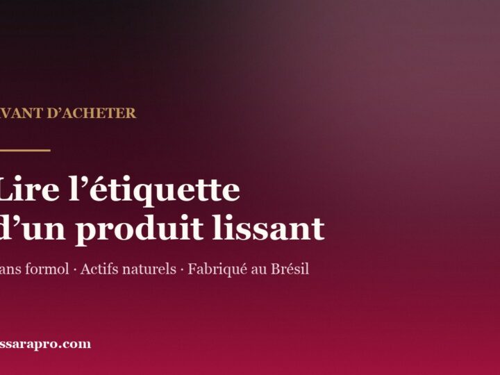 Étiquette d’un lissage brésilien : ce qui se vérifie