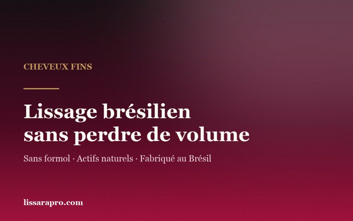 Lissage brésilien sur cheveux fins sans perdre de volume — Lissara