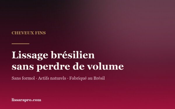 Lissage brésilien sur cheveux fins sans perdre de volume — Lissara