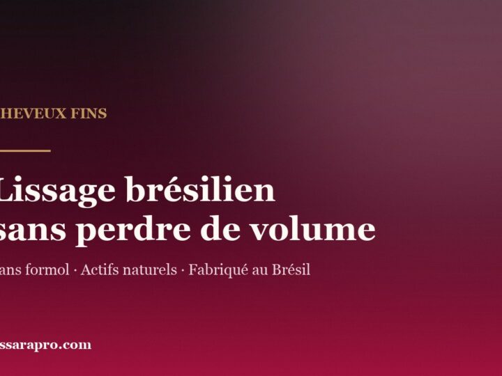 Lissage brésilien sur cheveux fins : garder du volume