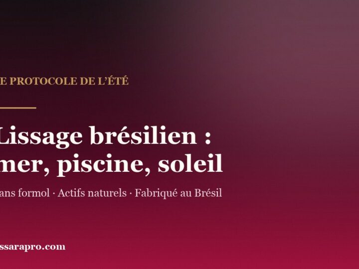 Lissage brésilien l’été : mer, piscine et soleil