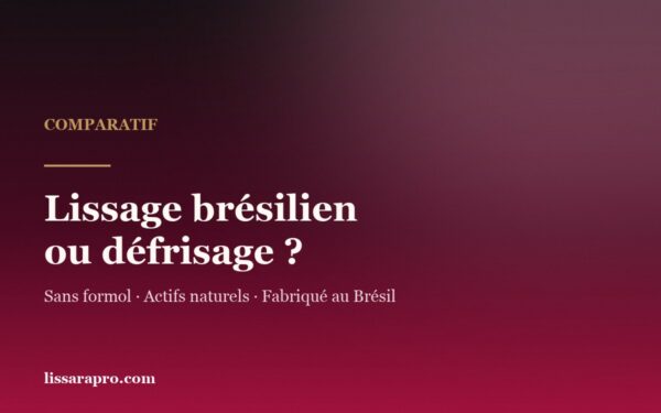 Lissage brésilien ou défrisage : comparatif Lissara