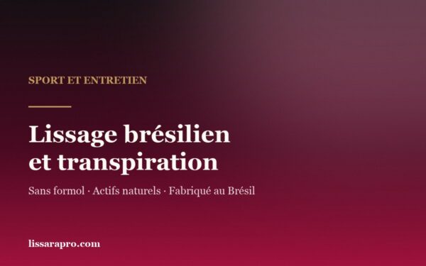 Lissage brésilien et sport : garder sa tenue malgré la transpiration.