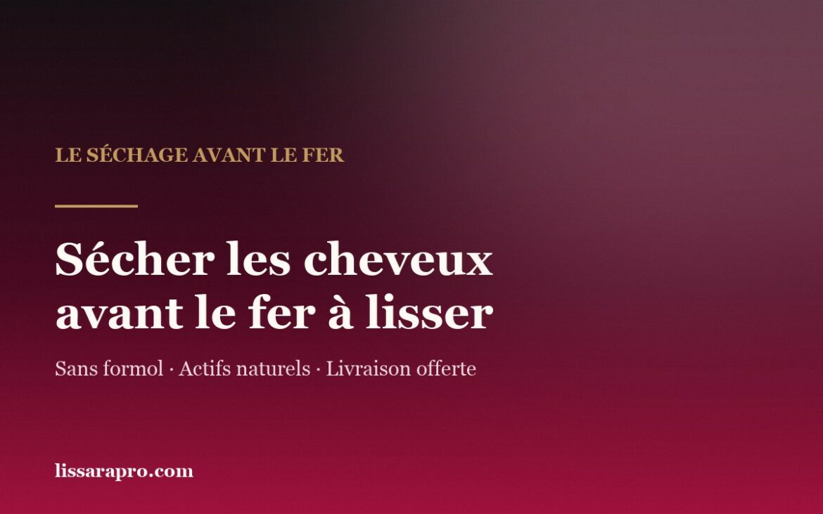 Sécher les cheveux avant le fer à lisser pendant un lissage brésilien Lissara sans formol.