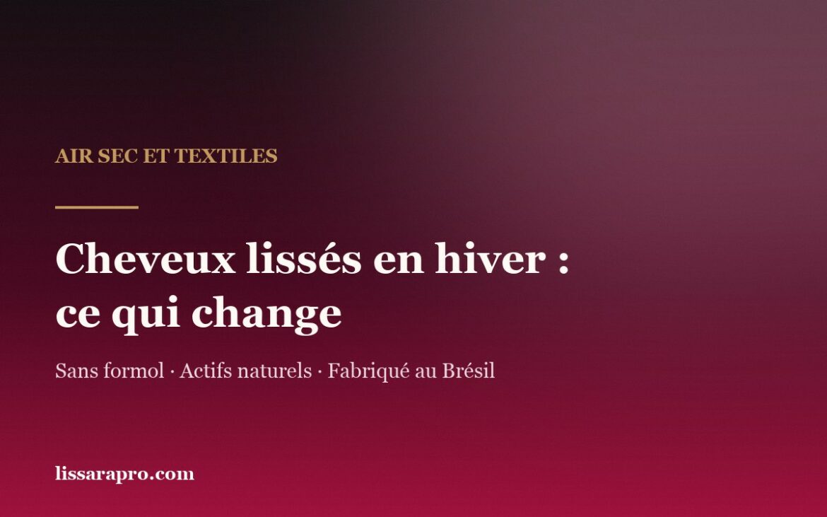 Cheveux lissés en hiver : ce qui change, titre sur un dégradé aux couleurs Lissara