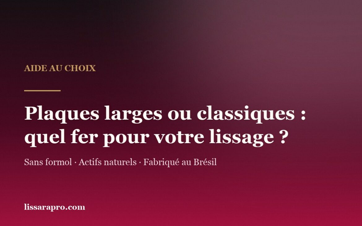 Fer à lisser à plaques larges ou au format classique pour un lissage brésilien, visuel Lissara