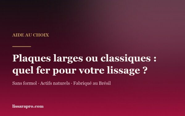 Fer à lisser à plaques larges ou au format classique pour un lissage brésilien, visuel Lissara