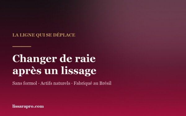 Changer de raie après un lissage brésilien