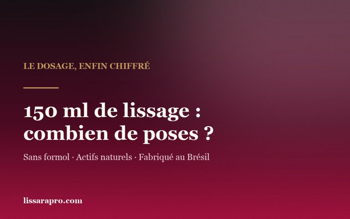 Image de titre : 150 ml de lissage brésilien, combien de poses ?