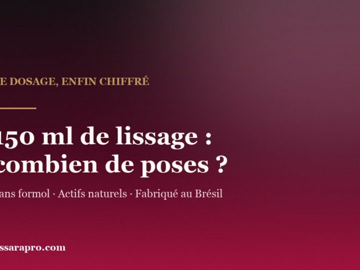 150 ml de lissage brésilien : combien de poses ?