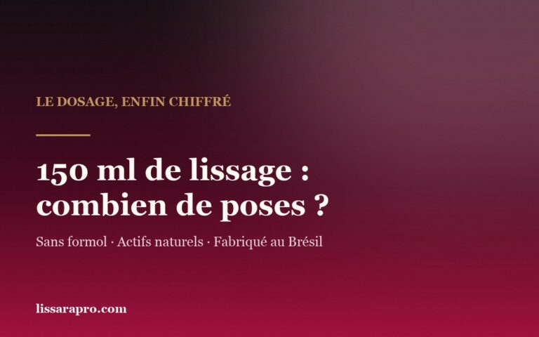 150 ml de lissage brésilien : combien de poses ?
