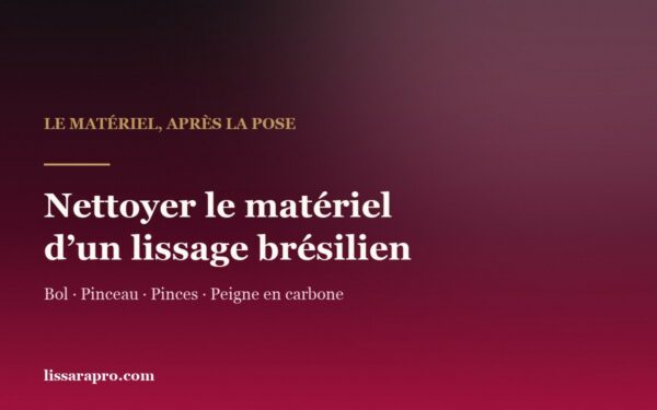 Nettoyer le matériel d’un lissage brésilien : bol, pinceau, pinces et peigne en carbone.