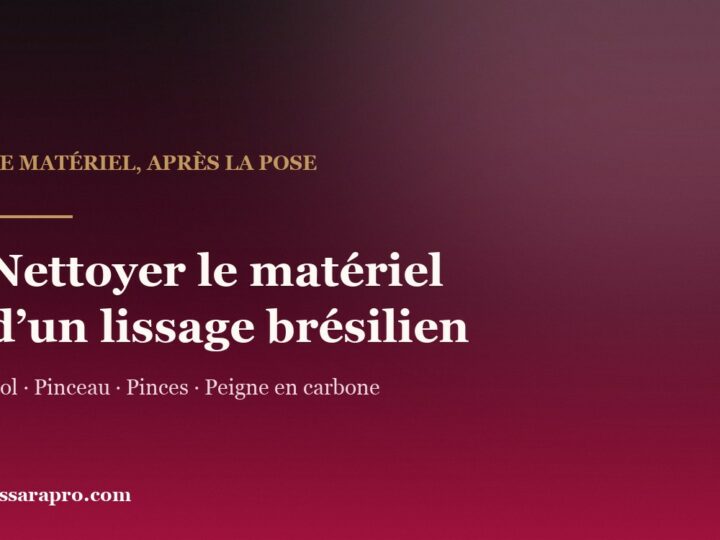 Nettoyer le matériel après un lissage brésilien