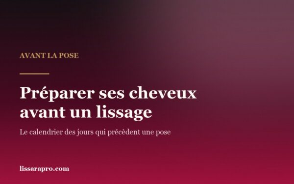 Préparer ses cheveux avant un lissage brésilien : le calendrier des jours qui précèdent une pose