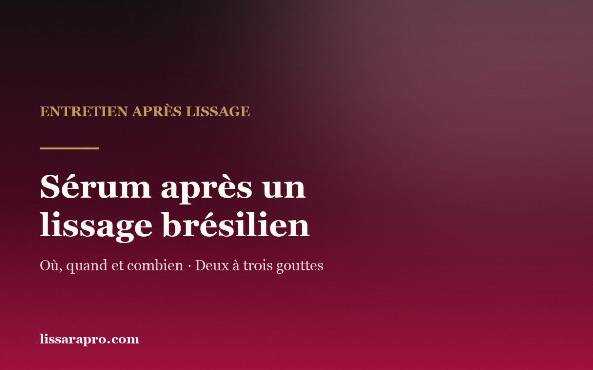 Sérum après un lissage brésilien : où, quand et combien, sur fond dégradé Lissara.