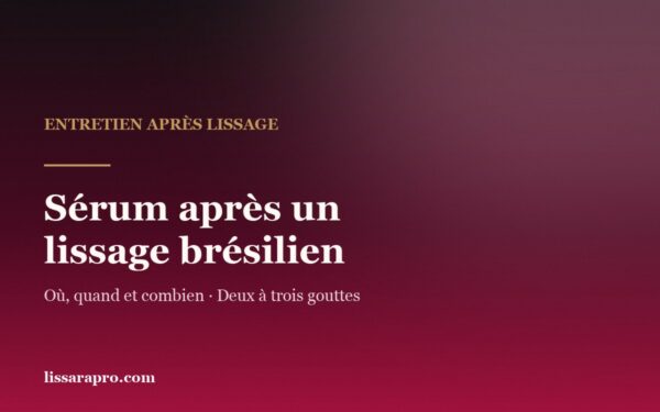 Sérum après un lissage brésilien : où, quand et combien, sur fond dégradé Lissara.