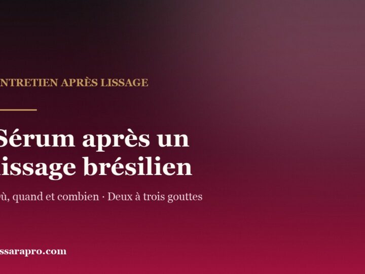 Sérum après un lissage brésilien : où, quand et combien