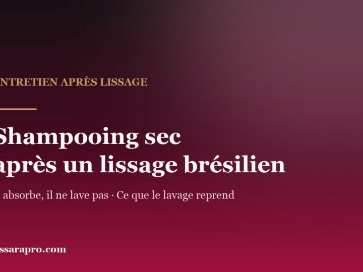 Shampooing sec après un lissage brésilien : ce qu’il fait